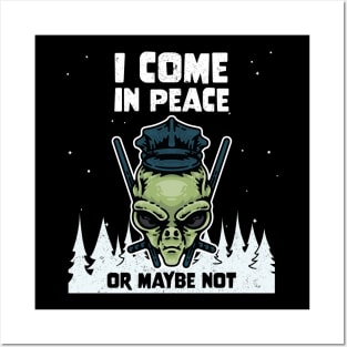 Alien Galaxy Science Space Lover I Come In Peace Or Maybe Not Posters and Art